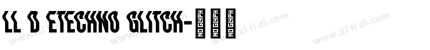 LL D Etechno Glitch字体转换
